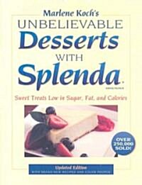 Marlene Kochs Unbelievable Desserts with Splenda Sweetener: Sweet Treats Low in Sugar, Fat, and Calories                                              (Hardcover, Updated)