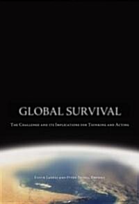 Global Survival: The Challenge and Its Implications for Thinking and Acting (Hardcover)