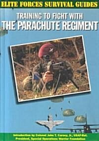 Training to Fight with the Parachute Regiment (Library Binding)