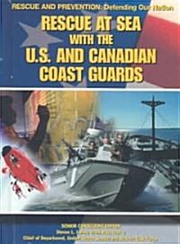 Rescue at Sea with the U.S. and Canadian Coast Guards (Library Binding)