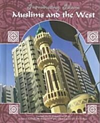 Muslims and the West (Library Binding)