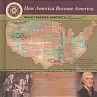 What Makes America America? (Library Binding)