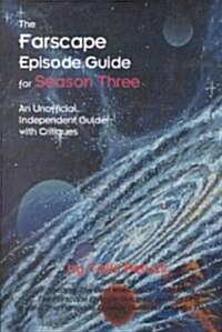 The Farscape Episode Guide for Season Three (Paperback)