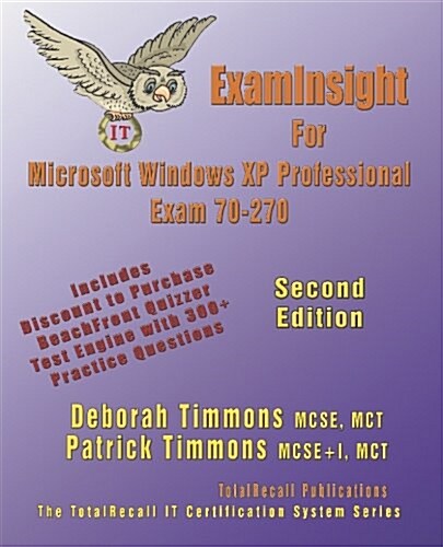 Examinsight for MCP / MCSE Certification: Installing, Configuring, and Administering Microsoft Windows Professional Exam 70-270 (Paperback)