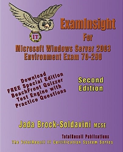 Examinsight For 70-290 Managing And Maintaining A Microsoft Windows Server 2003 Environment (Paperback)