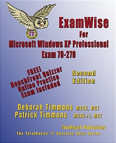 Examwise for MCP / MCSE Certification: Installing, Configuring, and Administering Microsoft Windows XP Professional (Paperback)