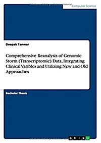 Comprehensive Reanalysis of Genomic Storm (Transcriptomic) Data, Integrating Clinical Varibles and Utilizing New and Old Approaches (Paperback)