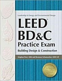 Leed Bd&c Practice Exam: Building Design & Construction (Paperback, Ed No)