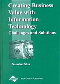 Creating Business Value with Information Technology: Challenges and Solutions (Hardcover)