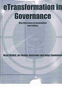 Etransformation in Governance: New Directions in Government and Politics (Hardcover)