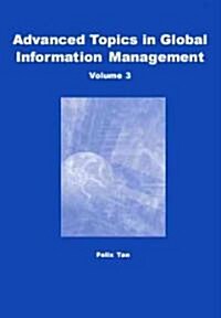 Advanced Topics in Global Information Management, Volume 3 (Hardcover)