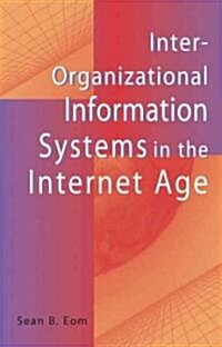 Inter-Organizational Information Systems in the Internet Age (Hardcover)