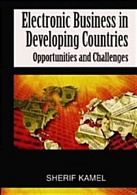 Electronic Business in Developing Countries: Opportunities and Challenges (Hardcover)