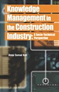 Knowledge Management in the Construction Industry: A Socio-Technical Perspective (Hardcover)