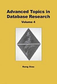 Advanced Topics in Database Research, Volume 4 (Hardcover, 4)