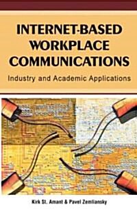 Internet-Based Workplace Communications: Industry and Academic Applications (Hardcover)