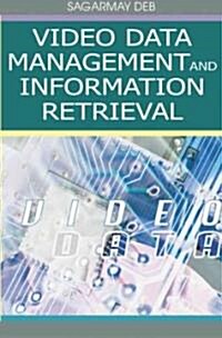 Video Data Management and Information Retrieval (Hardcover)