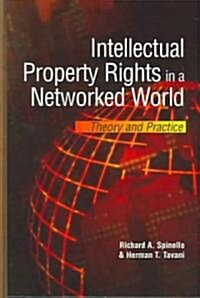 Intellectual Property Rights in a Networked World: Theory and Practice (Hardcover)