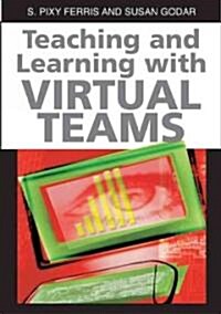 Teaching and Learning with Virtual Teams (Hardcover)