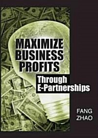 Maximize Business Profits Through E-Partnerships (Hardcover)