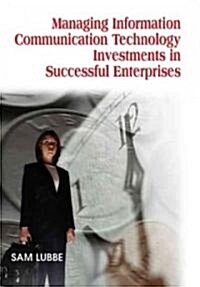 Managing Information Communication Technology Investments in Successful Enterprises (Hardcover)