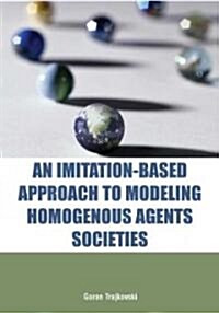 An Imitation-based Approach to Modeling Homogenous Agents Societies (Hardcover)