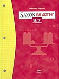 Saxon Math 8/7: Solution Manual 2004 (Paperback, Teacher)