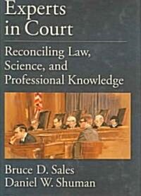 Experts in Court: Reconciling Law, Science, and Professional Knowledge (Hardcover)