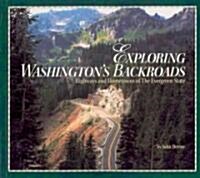 Exploring Washingtons Backroads: Highways and Hometowns of the Evergreen State (Paperback)