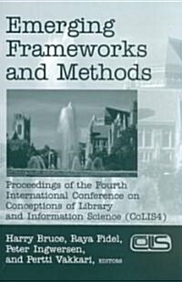 Emerging Frameworks and Methods: Proceedings of the Fourth International Conference on Conceptions of Library and Information Science (Colis 4) (Paperback)
