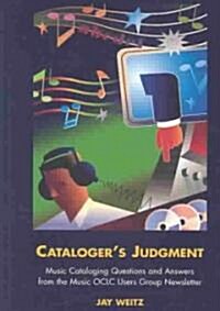 Catalogers Judgment: Music Cataloging Questions and Answers from the Music OCLC Users Group Newsletter                                                (Hardcover)