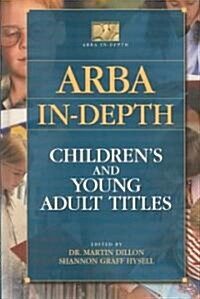 Arba In-Depth: Childrens and Young Adult Titles (Hardcover)