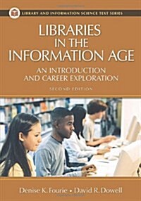 Libraries in the Information Age: An Introduction and Career Exploration (Paperback, 2)