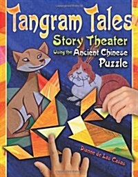 Tangram Tales: Story Theater Using the Ancient Chinese Puzzle [With Chinese Puzzle] (Paperback)