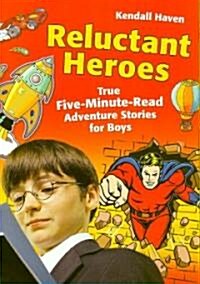Reluctant Heroes: True Five-Minute-Read Adventure Stories for Boys (Paperback)