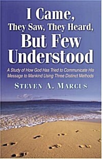 I Came, They Saw, They Heard, but Few Understood (Paperback)