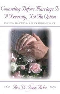 Counseling Before Marriage Is a Necessity, Not an Option (Paperback)