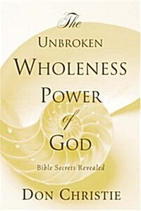 The Unbroken Wholeness Power of God (Paperback)