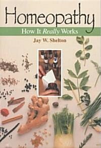 Homeopathy: How It Really Works (Paperback)