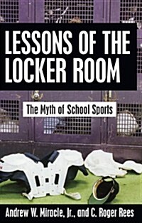 Lessons of the Locker Room: The Myth of School Sports (Paperback)