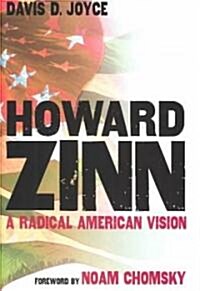 Howard Zinn: A Radical American Vision (Hardcover)