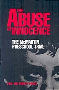 The Abuse of Innocence: The McMartin Preschool Trial (Paperback)
