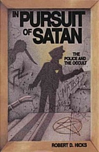 In Pursuit of Satan: The Police and the Occult (Paperback)