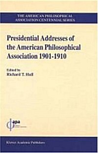 Presidential Addresses of the American Philosophical Association: 1901-1910 (Hardcover)