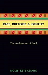 Race, Rhetoric, and Identity: The Architecton of Soul (Hardcover)