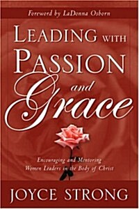 Leading with Passion and Grace (Paperback)