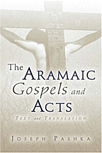 The Aramaic Gospels and Acts (Paperback)