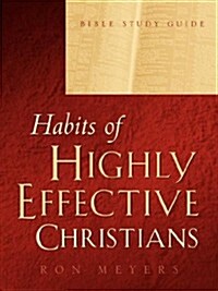 Habits of Highly Effective Christians Bible Study Guide (Paperback)