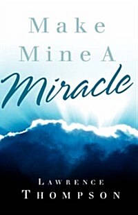 Make Mine a Miracle (Hardcover)