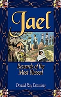 Jael: Rewards of the Most Blessed (Paperback)